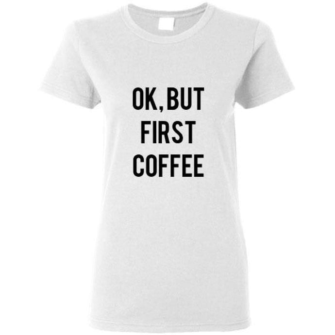 OK BUT FIRST COFFEE SHIRT - White / S